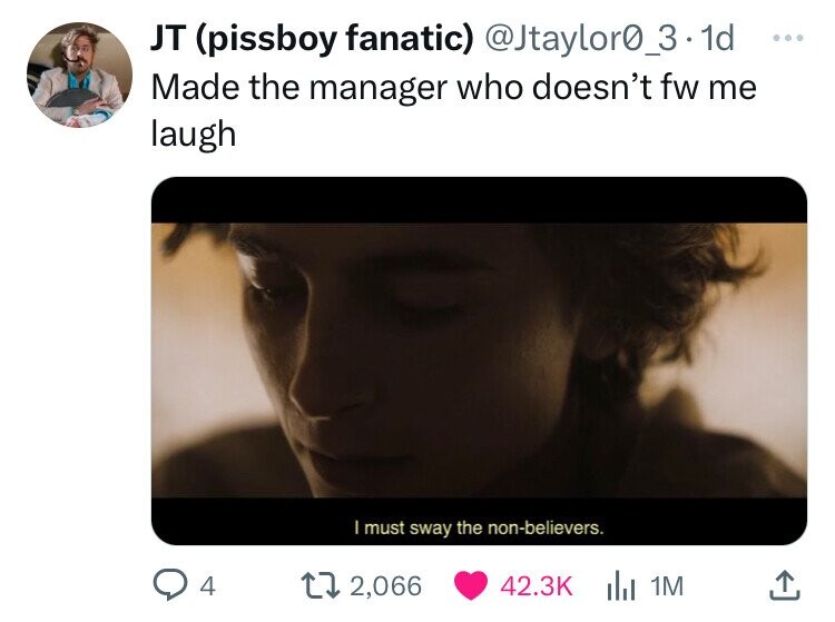 screenshot - Jt pissboy fanatic .1d Made the manager who doesn't fw me laugh I must sway the nonbelievers. 4 172,066 1M