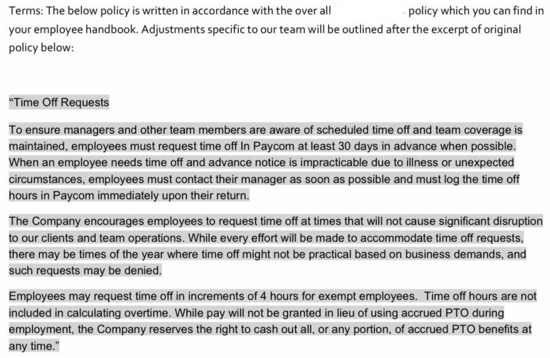 document - Terms The below policy is written in accordance with the over all policy which you can find in your employee handbook. Adjustments specific to our team will be outlined after the excerpt of original policy below "Time Off Requests To ensure man