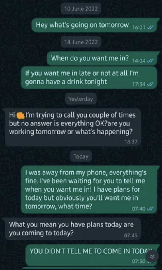 screenshot - Hey what's going on tomorrow When do you want me in? If you want me in late or not at all I'm gonna have a drink tonight Yesterday Hi I'm trying to call you couple of times but no answer is everything Ok?are you working tomorrow or what's hap