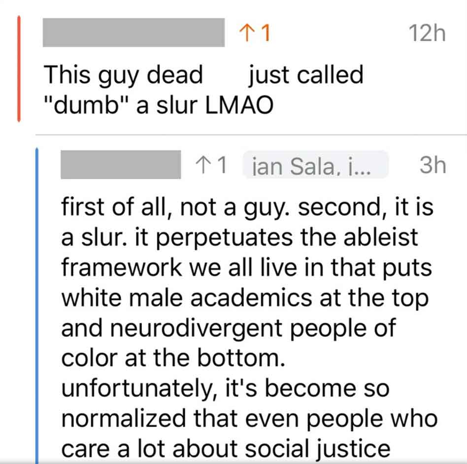 screenshot - This guy dead 1 just called "dumb" a slur Lmao 11 jan Sala, i... 12h 3h first of all, not a guy. second, it is a slur. it perpetuates the ableist framework we all live in that puts white male academics at the top and neurodivergent people of 