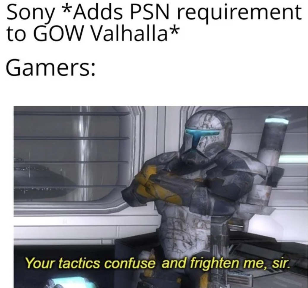 your tactics confuse and frighten me sir memes - Sony Adds Psn requirement to Gow Valhalla Gamers Your tactics confuse and frighten me, sir.