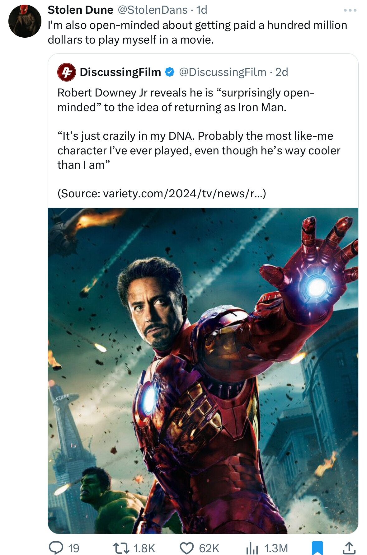 best avengers - Stark Stolen Dune Dans. 1d I'm also openminded about getting paid a hundred million dollars to play myself in a movie. 4 DiscussingFilm . 2d Robert Downey Jr reveals he is "surprisingly open minded" to the idea of returning as Iron Man. "I