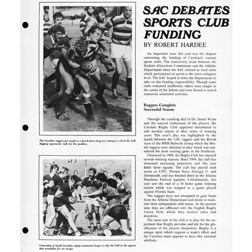 In 1973, the USC, (South Carolina) rugby team managed to beat a team made up of British sailors. The Brits were so embarrassed that they demanded a rematch, and comprised a more complete team of hand picked players. The USC team then also won the rematch. 