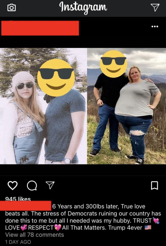 Democratic Party - Instagram V 07 945 6 Years and 300lbs later, True love beats all. The stress of Democrats ruining our country has done this to me but all I needed was my hubby. Trust Love Respect All That Matters. Trump 4ever View all 78 1 Day Ago