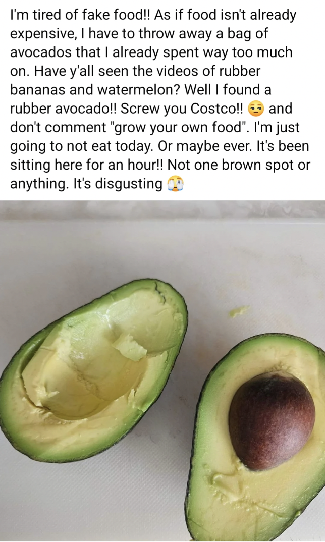 avocado - I'm tired of fake food!! As if food isn't already expensive, I have to throw away a bag of avocados that I already spent way too much on. Have y'all seen the videos of rubber bananas and watermelon? Well I found a rubber avocado!! Screw you Cost