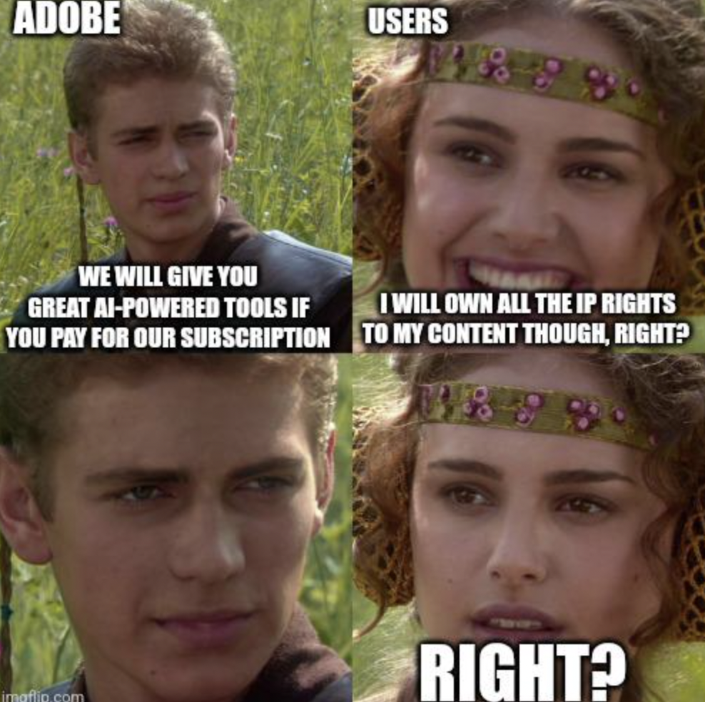 real time data meme - Adobe Users 1858 We Will Give You Great AiPowered Tools If You Pay For Our Subscription I Will Own All The Ip Rights To My Content Though, Right? imafio.com Right?