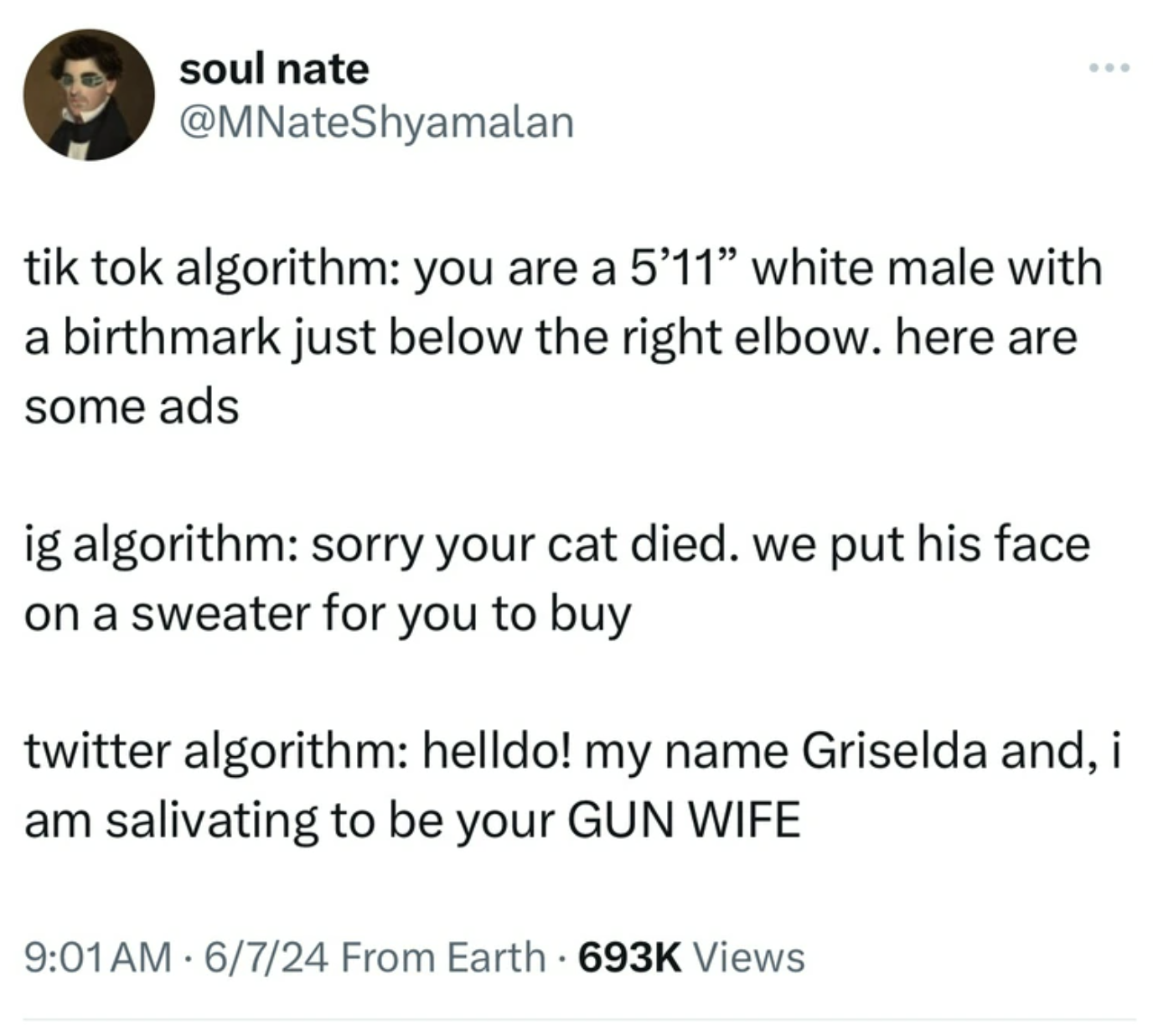 screenshot - soul nate tik tok algorithm you are a 5'11" white male with a birthmark just below the right elbow. here are some ads ig algorithm sorry your cat died. we put his face on a sweater for you to buy twitter algorithm helldo! my name Griselda and