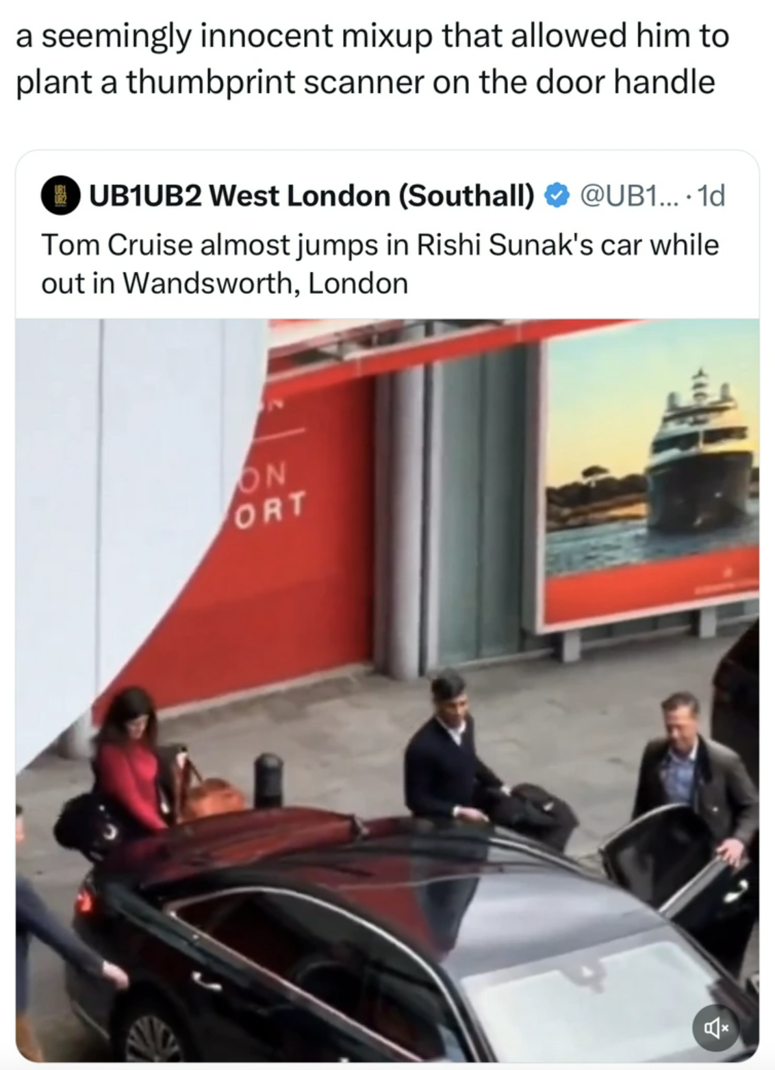 Rishi Sunak - a seemingly innocent mixup that allowed him to plant a thumbprint scanner on the door handle UB1UB2 West London Southall .... 1d Tom Cruise almost jumps in Rishi Sunak's car while out in Wandsworth, London On Ort