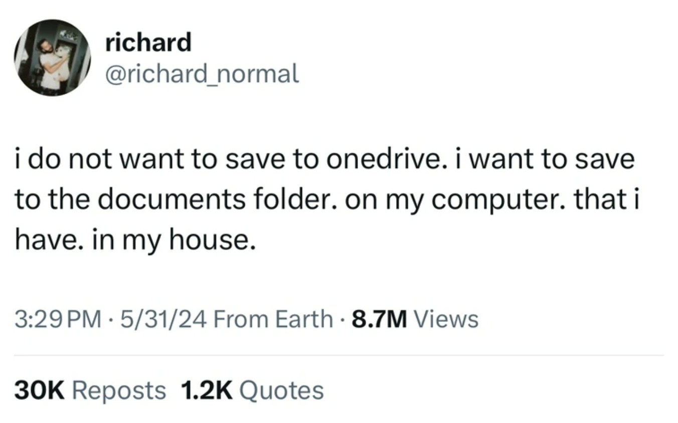 screenshot - richard i do not want to save to onedrive. i want to save to the documents folder. on my computer. that i have. in my house. 53124 From Earth 8.7M Views 30K Reposts Quotes