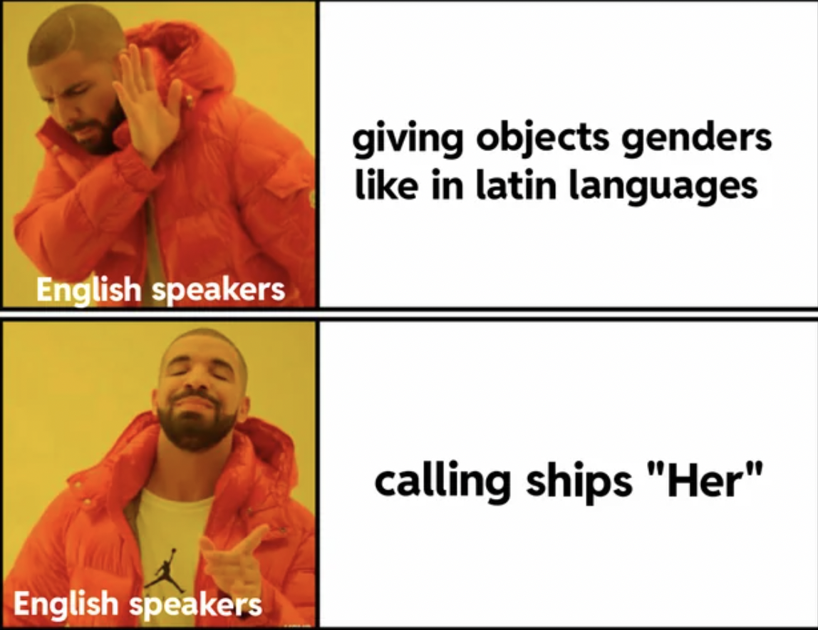 мем дрейк - English speakers giving objects genders in latin languages English speakers calling ships