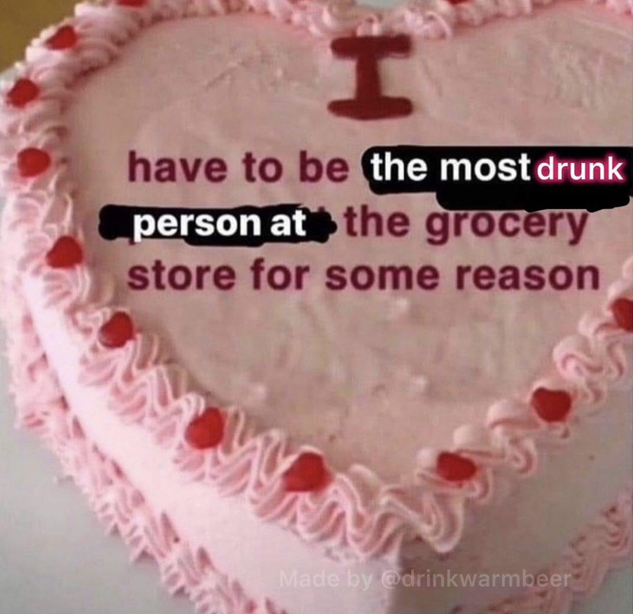 have to be for some reason meme - H have to be the most drunk person at the grocery store for some reason Made by