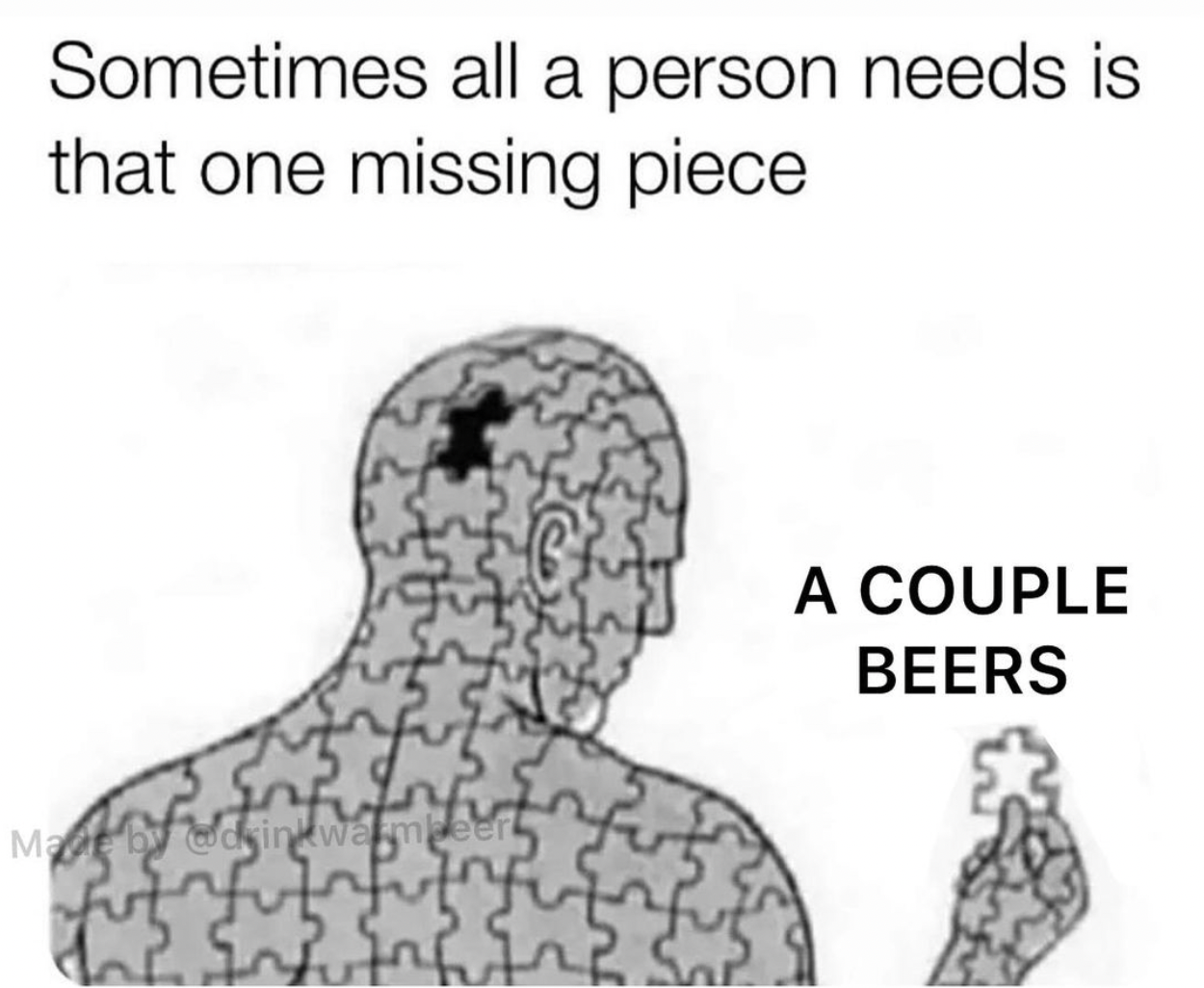 sometimes all a person needs is one piece - Sometimes all a person needs is that one missing piece Mart by dinkwampeer A Couple Beers