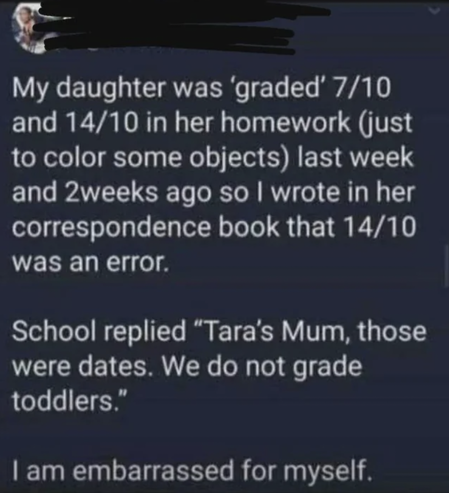 assault rifle - My daughter was 'graded' 710 and 1410 in her homework just to color some objects last week and 2weeks ago so I wrote in her correspondence book that 1410 was an error. School replied "Tara's Mum, those were dates. We do not grade toddlers.
