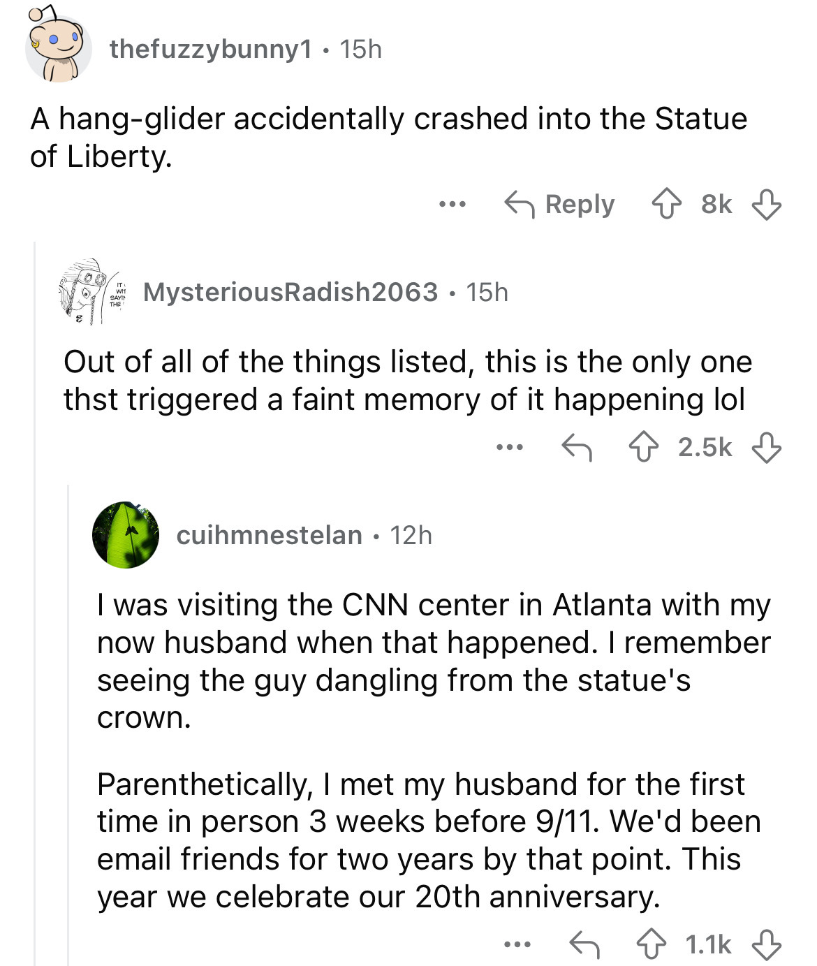 circle - thefuzzybunny1 15h A hangglider accidentally crashed into the Statue of Liberty. It Sayin The 8k MysteriousRadish2063 15h Out of all of the things listed, this is the only one thst triggered a faint memory of it happening lol ... cuihmnestelan 12