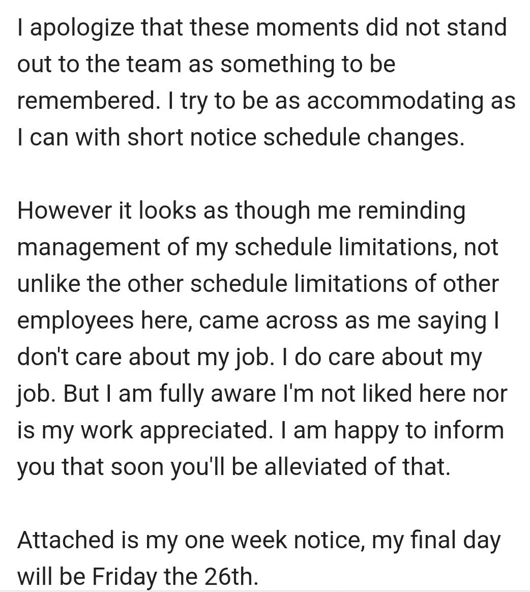 number - I apologize that these moments did not stand out to the team as something to be remembered. I try to be as accommodating as I can with short notice schedule changes. However it looks as though me reminding management of my schedule limitations, n