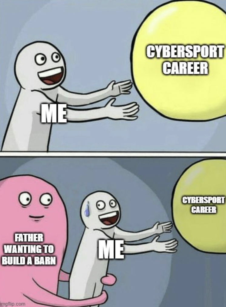 brawl stars memes funny - Me Cybersport Career Father Wanting To Me Build A Barn Imgflip.com Cybersport Career