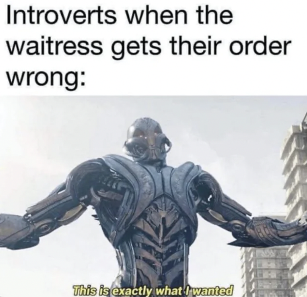 exactly what i wanted - Introverts when the waitress gets their order wrong This is exactly what I wanted