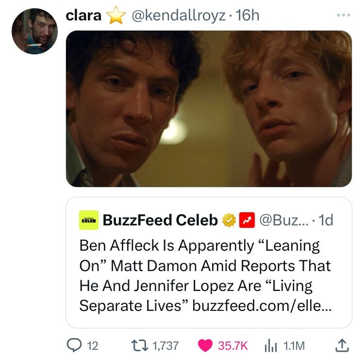 screenshot - clara . 16h Celeb BuzzFeed Celeb .... 1d Ben Affleck Is Apparently "Leaning On" Matt Damon Amid Reports That He And Jennifer Lopez Are "Living Separate Lives" buzzfeed.comelle... 12 1,737 1.1M