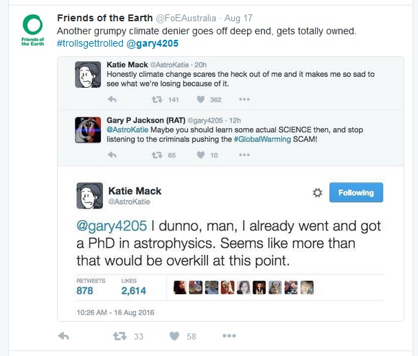 screenshot - Friends of the Earth Aug 17 Another grumpy climate denier goes off deep end, gets totally owned. the Earth Friends of Katie Mack 20h Honestly climate change scares the heck out of me and it makes me so sad to see what we're losing because of 