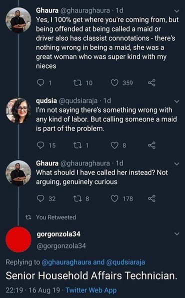 screenshot - Ghaura 1d Yes, I 100% get where you're coming from, but being offended at being called a maid or driver also has classist connotations there's nothing wrong in being a maid, she was a great woman who was super kind with my nieces 1 17 10 359 