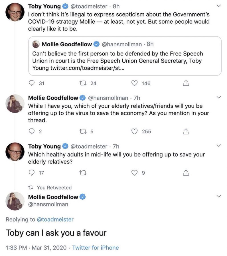 screenshot - Toby Young 8h I don't think it's illegal to express scepticism about the Government's Covid19 strategy Mollie at least, not yet. But some people would clearly it to be. Mollie Goodfellow 8h Can't believe the first person to be defended by the