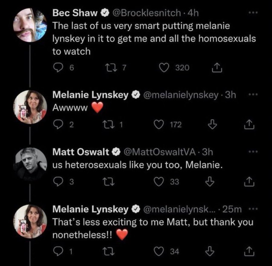 screenshot - Bec Shaw . 4h The last of us very smart putting melanie lynskey in it to get me and all the homosexuals to watch 277 320 Melanie Lynskey . 3h Awwww 2 271 172 Matt Oswalt . 3h us heterosexuals you too, Melanie. 3 27 33 Melanie Lynskey .... 25m