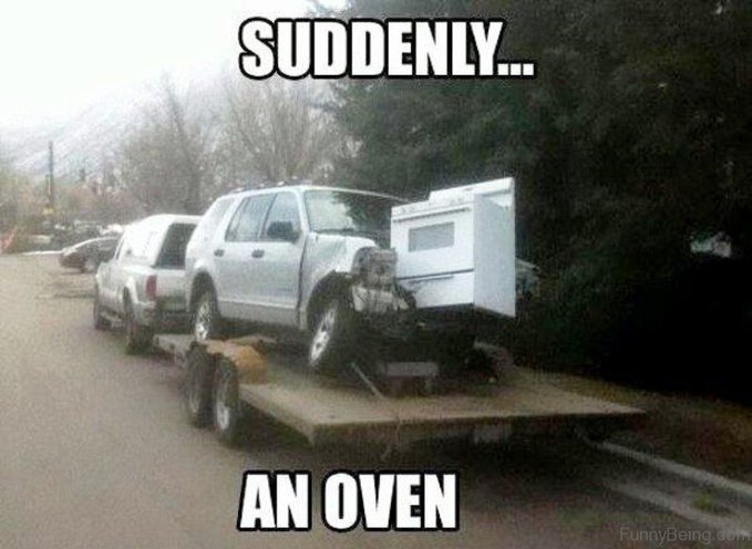 car memes - Suddenly... An Oven FunnyBeing.com