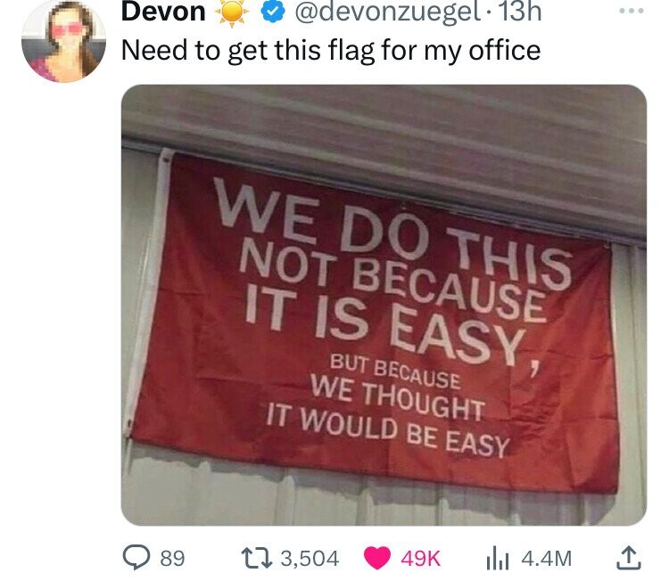 banner - Devon . 13h Need to get this flag for my office We Do This Not Because It Is Easy, But Because We Thought It Would Be Easy 89 3, ili 4.4M