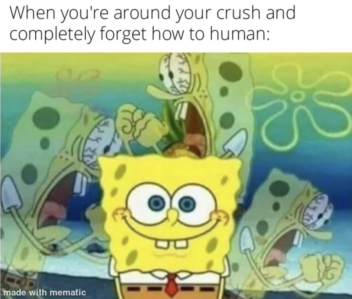 spongebob angry inside meme - When you're around your crush and completely forget how to human made with mematic