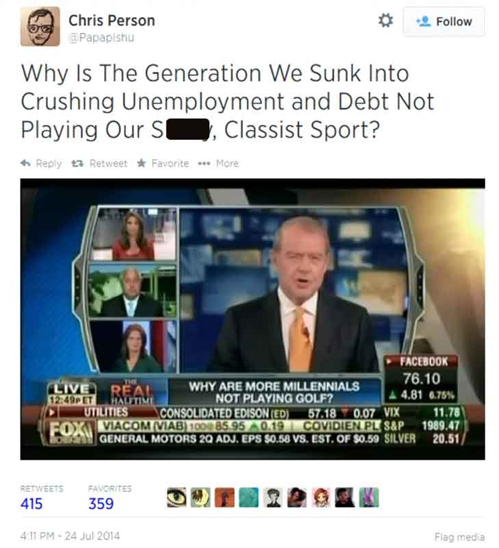 screenshot - Chris Person Why Is The Generation We Sunk Into Crushing Unemployment and Debt Not Playing Our S, Classist Sport? Retweet Favorite More Facebook 76.10 The Live Real Pet Halftime Why Are More Millennials Not Playing Golf? 4.81 6.75% Utilities
