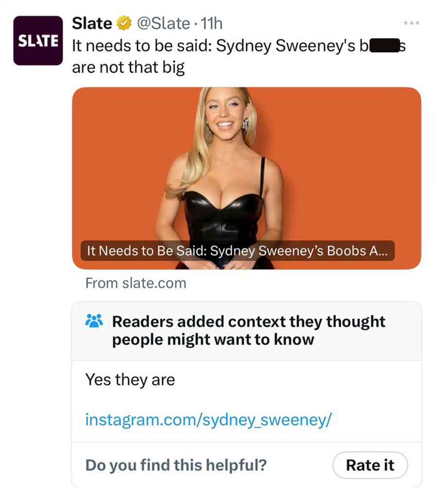 sydney sweeney community note - Slate Slate . 11h It needs to be said Sydney Sweeney's bl are not that big It Needs to Be Said Sydney Sweeney's Boobs A... From slate.com Readers added context they thought people might want to know Yes they are instagram.c