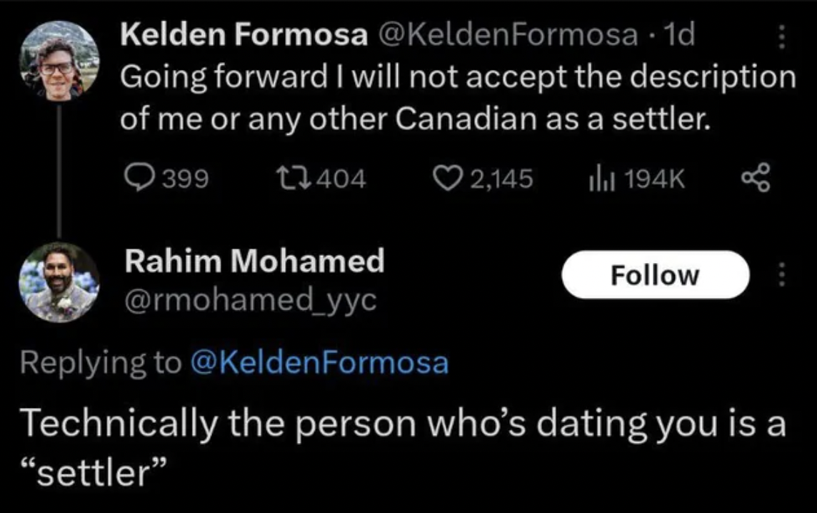 screenshot - B Kelden Formosa Formosa . 1d Going forward I will not accept the description of me or any other Canadian as a settler. 399 404 2, Rahim Mohamed Formosa Technically the person who's dating you is a "settler