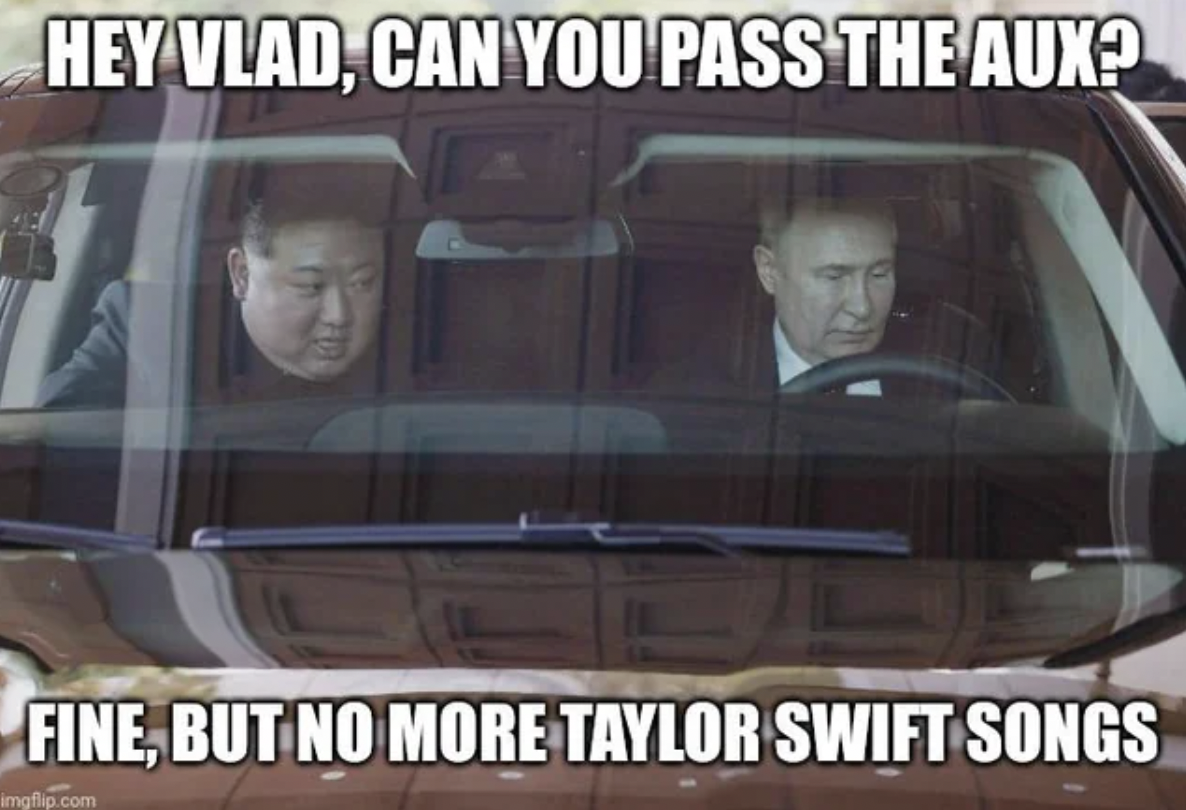 Vladimir Putin - Hey Vlad, Can You Pass The Aux? Fine, But No More Taylor Swift Songs imgflip.com