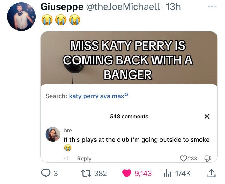 screenshot - Giuseppe Michaell 13h Miss Katy Perry Is Coming Back With A Banger Search katy perry ava max 548 bre If this plays at the club I'm going outside to smoke 4h 288 3 1382 9,143 Il