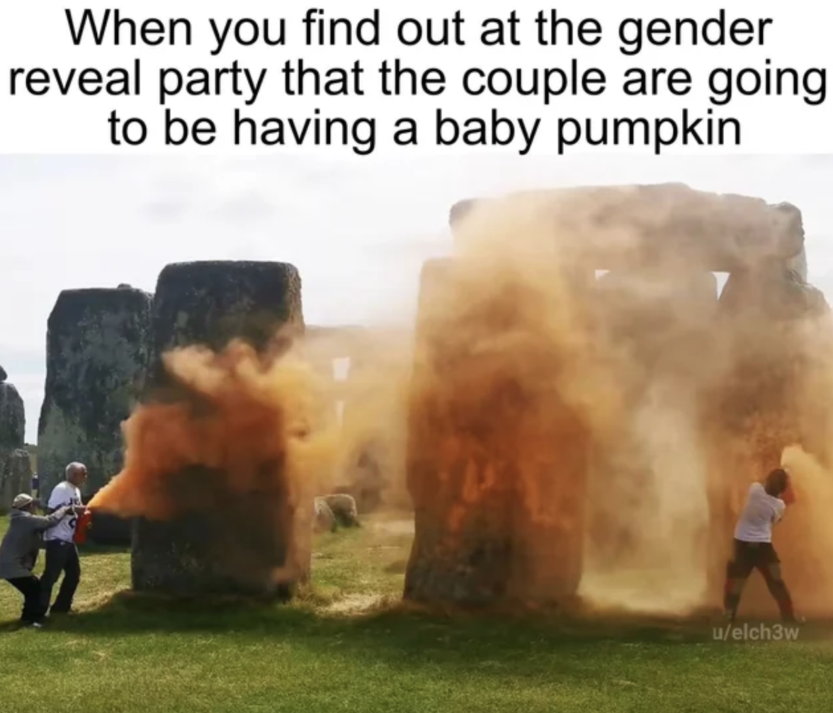Stonehenge - When you find out at the gender reveal party that the couple are going to be having a baby pumpkin uelch3w