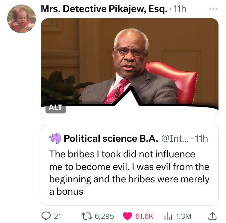 screenshot - Mrs. Detective Pikajew, Esq.. 11h Alt O Political science B.A. .... 11h The bribes I took did not influence me to become evil. I was evil from the beginning and the bribes were merely a bonus 21 176,295 1.3M