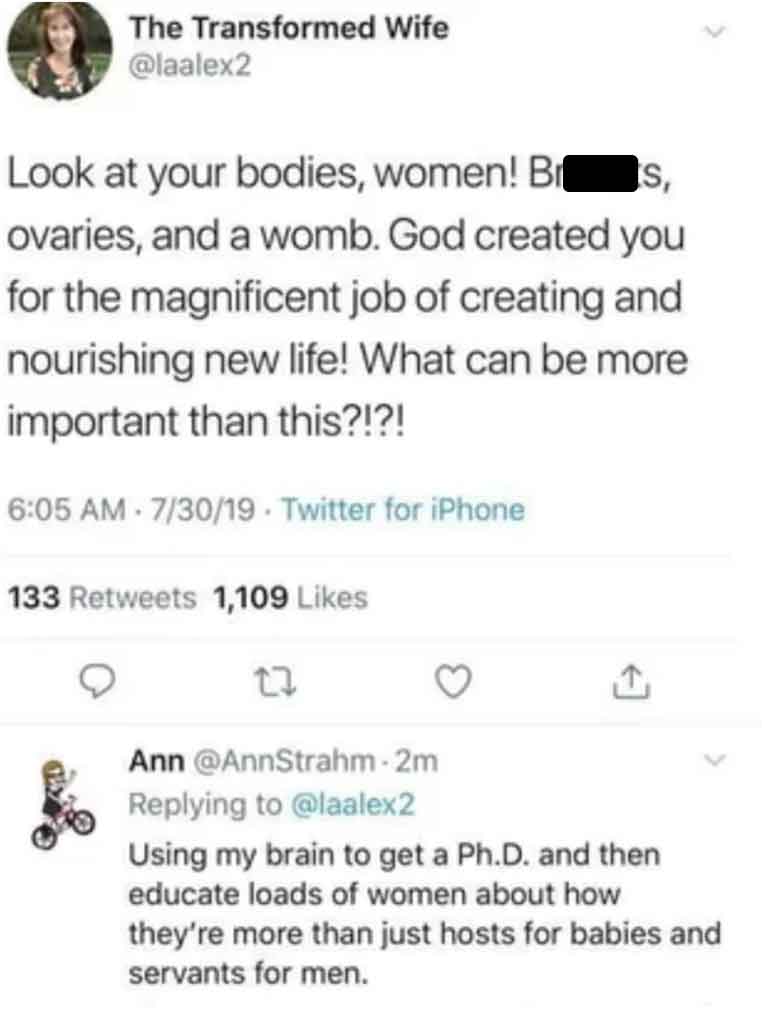 screenshot - The Transformed Wife Look at your bodies, women! Bi ts, ovaries, and a womb. God created you for the magnificent job of creating and nourishing new life! What can be more important than this?!?! 73019. Twitter for iPhone 133 1,109 27 Ann Usin