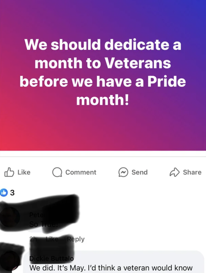 screenshot - We should dedicate a month to Veterans before we have a Pride month! Comment Send 03 Dickie Buttalo We did. It's May. I'd think a veteran would know