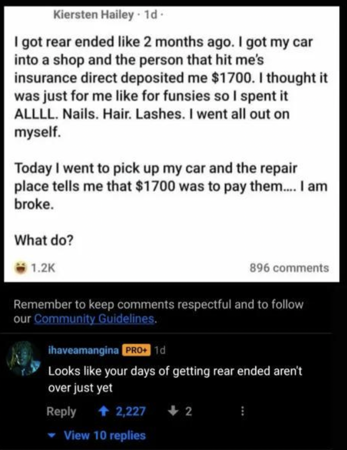 screenshot - Kiersten Hailey 1d I got rear ended 2 months ago. I got my car into a shop and the person that hit me's insurance direct deposited me $1700. I thought it was just for me for funsies so I spent it Allll. Nails. Hair. Lashes. I went all out on 