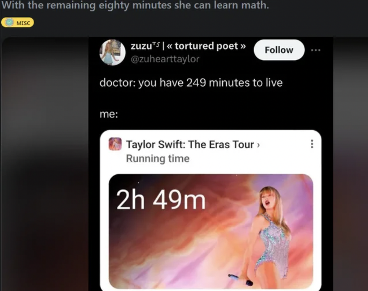 screenshot - With the remaining eighty minutes she can learn math. Misc zuzu's | > doctor you have 249 minutes to live me Taylor Swift The Eras Tour > Running time 2h 49m ...