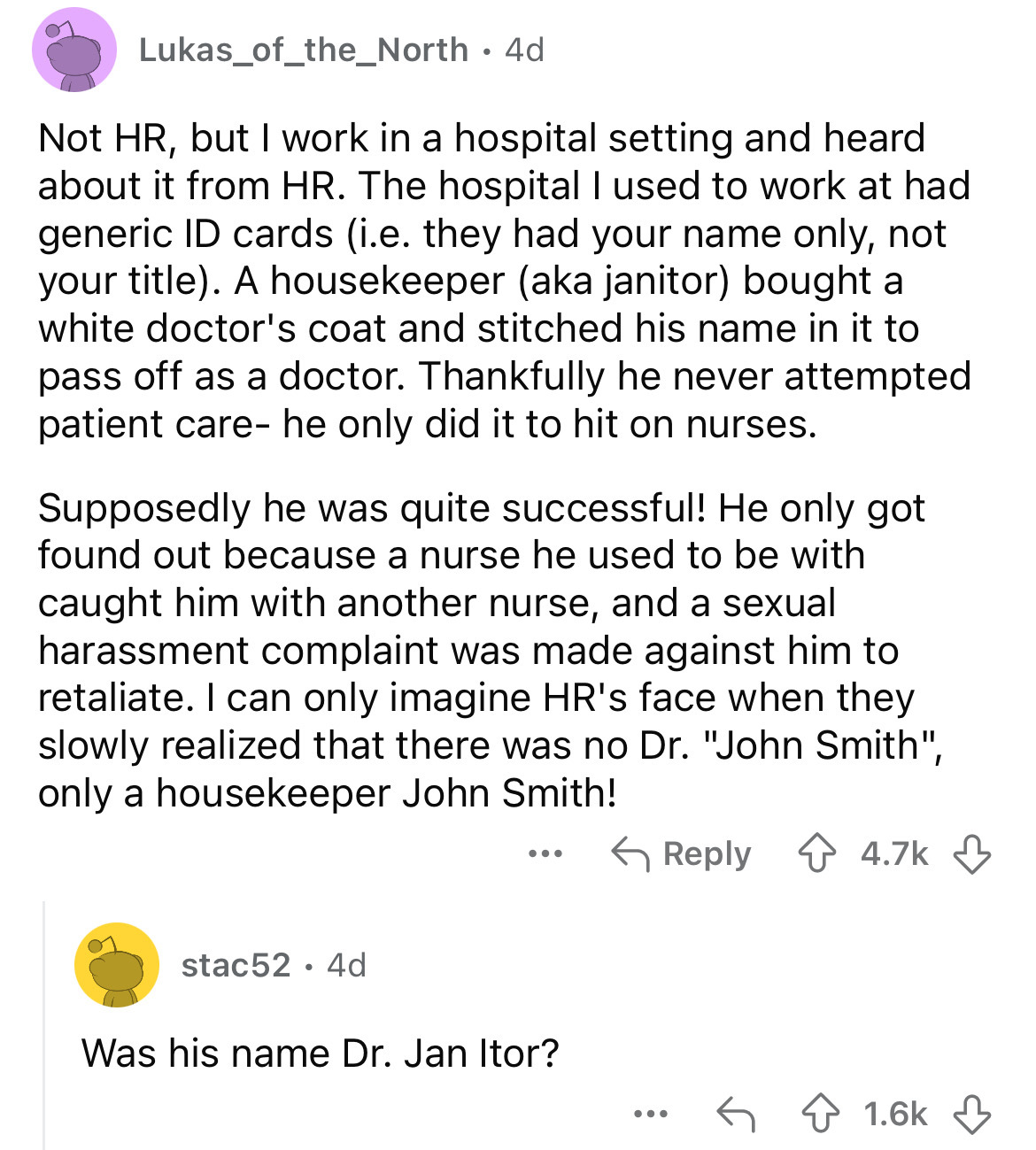document - . Lukas_of_the_North 4d Not Hr, but I work in a hospital setting and heard about it from Hr. The hospital I used to work at had generic Id cards i.e. they had your name only, not your title. A housekeeper aka janitor bought a white doctor's coa