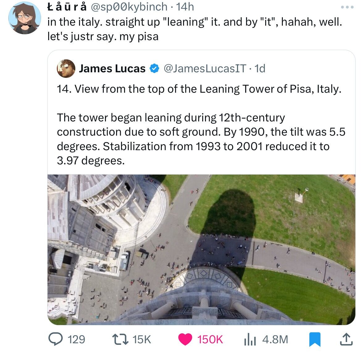 Tower of Pisa - r 14h in the italy. straight up "leaning" it. and by "it", hahah, well. let's just say. my pisa James Lucas . 1d 14. View from the top of the Leaning Tower of Pisa, Italy. The tower began leaning during 12thcentury construction due to soft