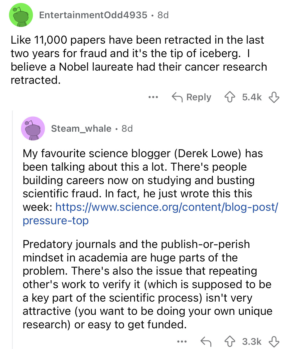 document - Entertainment Odd4935.8d 11,000 papers have been retracted in the last two years for fraud and it's the tip of iceberg. I believe a Nobel laureate had their cancer research retracted. ... Steam_whale 8d My favourite science blogger Derek Lowe h