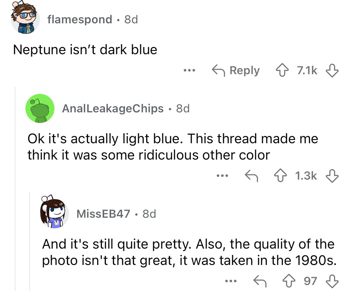 screenshot - flamespond 8d Neptune isn't dark blue ... AnalLeakageChips 8d Ok it's actually light blue. This thread made me think it was some ridiculous other color MissEB47 8d . ... And it's still quite pretty. Also, the quality of the photo isn't that g