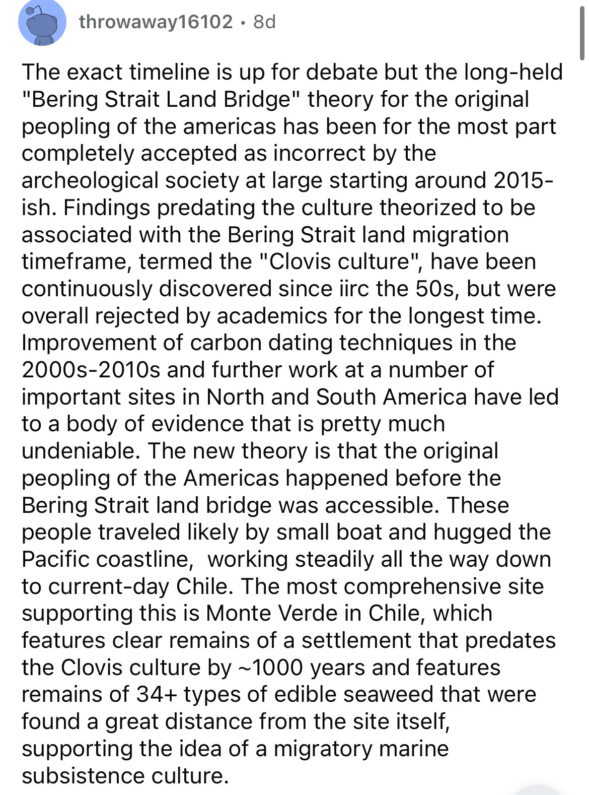 document - throwaway16102.8d The exact timeline is up for debate but the longheld "Bering Strait Land Bridge" theory for the original peopling of the americas has been for the most part completely accepted as incorrect by the archeological society at larg