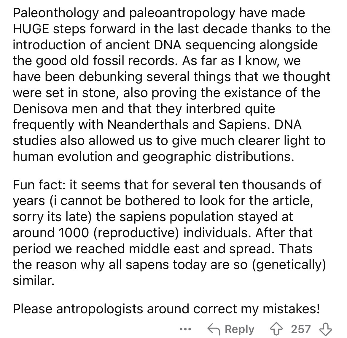 document - Paleonthology and paleoantropology have made Huge steps forward in the last decade thanks to the introduction of ancient Dna sequencing alongside the good old fossil records. As far as I know, we have been debunking several things that we thoug