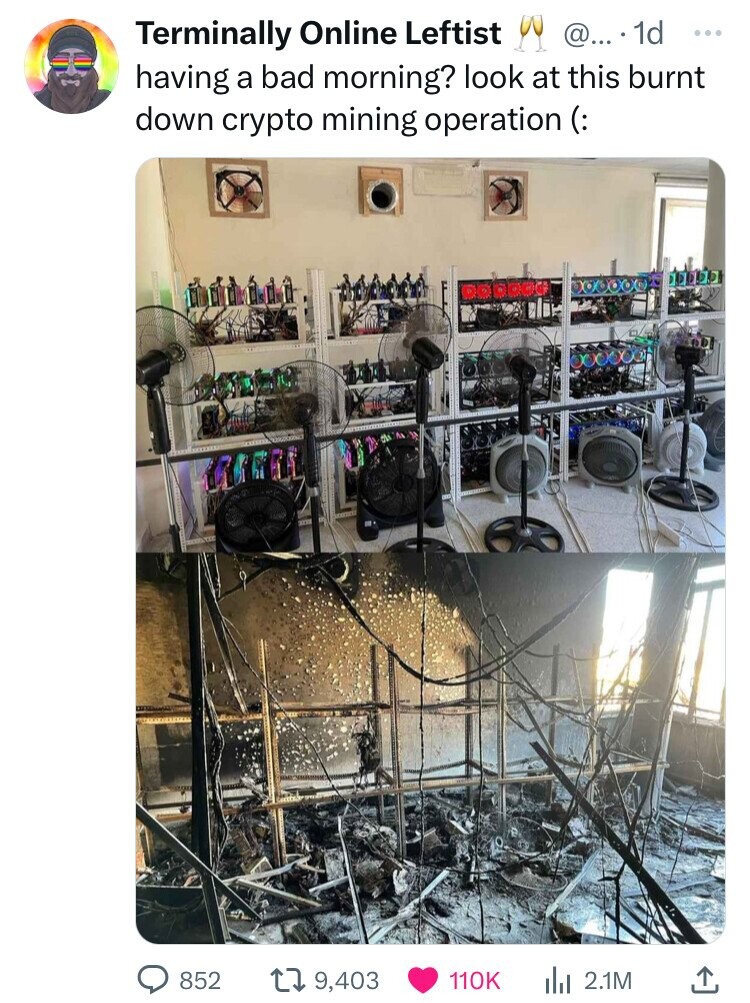 Terminally Online Leftist @.... 1d having a bad morning? look at this burnt down crypto mining operation dddd 852 19, 2.1M ,