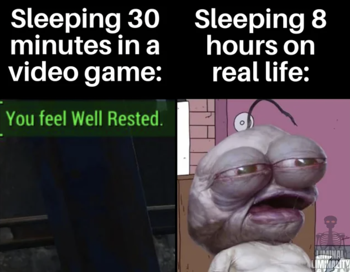 pim end of episode 1 - Sleeping 30 minutes in a video game You feel Well Rested. Sleeping 8 hours on real life