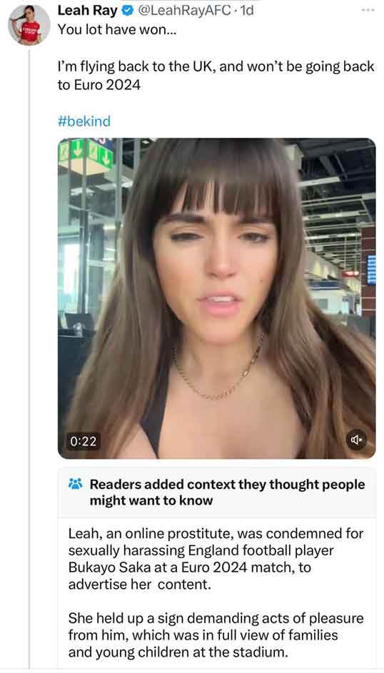screenshot - Leah Ray You lot have won... I'm flying back to the Uk, and won't be going back to Euro 2024 Readers added context they thought people might want to know Leah, an online prostitute, was condemned for sexually harassing England football player