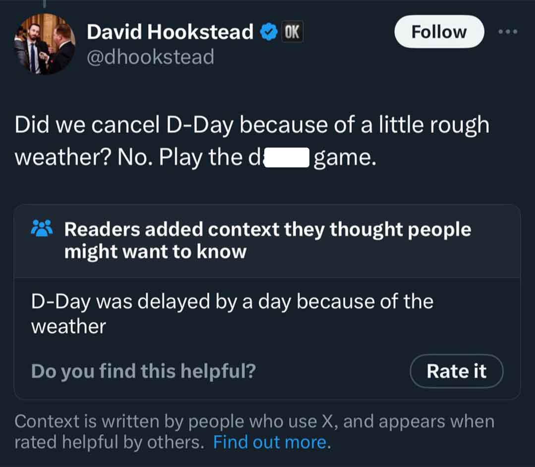 screenshot - David Hookstead Ok Did we cancel DDay because of a little rough weather? No. Play the di game. Readers added context they thought people might want to know DDay was delayed by a day because of the weather Do you find this helpful? Rate it Con